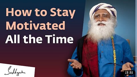 How to stay a motivated all the time ? By sadhguru answer