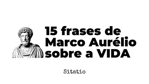 15 frases de Marco Aurélio sobre a VIDA 🌱