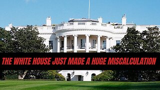 The white house made a huge mistake.