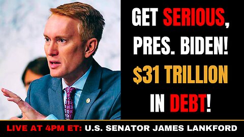 LIVE: Senator Lankford BLASTS Biden For Refusing To Negotiate On Debt Ceiling