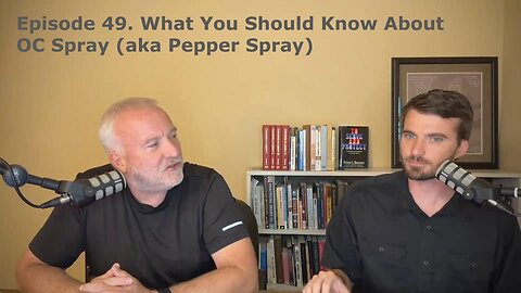 Episode 49. What You Should Know About OC Spray (aka Pepper Spray)