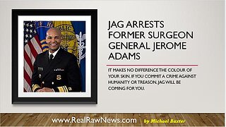 JAG ARRESTS FORMER SURGEON GENERAL JEROME ADAMS - TRUMP NEWS