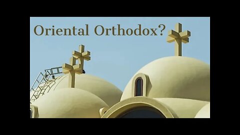 Are the Oriental Orthodox Churches the same as Eastern Orthodox?