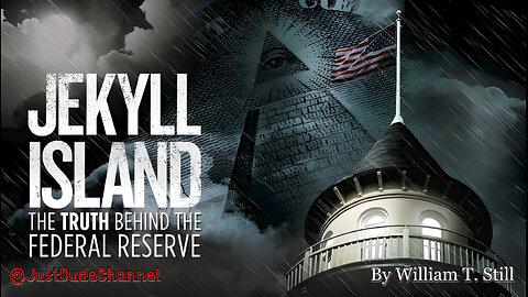 Jekyll Island - The Truth Behind The Federal Reserve | William T. Still