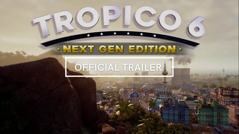 Tropico 6 Next Gen Edition Official Trailer