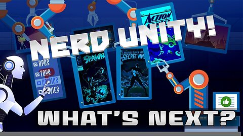 What's Next? Episode 5: Nerd Unity
