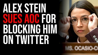 Alex Stein SUES AOC For Blocking Him On Twitter