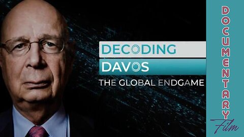 Documentary: Decoding Davos 'The Global Endgame'