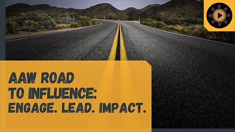 AAW Road to Influence: ENGAGE. LEAD. IMPACT.