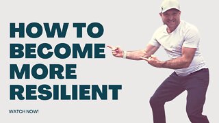 How to Become More Resilient And Why It Matters