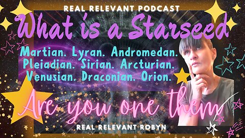 Are YOU a Starseed❓Races, traits, characteristics, & origin✨ Real Relevant Podcast EP 7️⃣