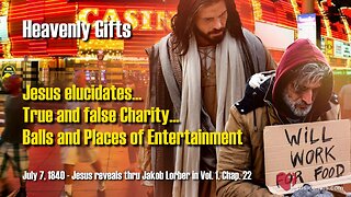 True and false Charity... Balls and Places of Entertainment ❤️ Jesus Christ reveals Heavenly Gifts