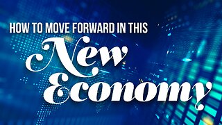 How To Move Forward In This New Economy