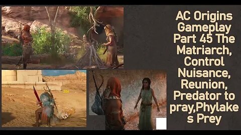 AC Origins Gameplay Part 45 The Matriarch, Control Nuisance, Reunion, Predator to pray,Phylakes Prey