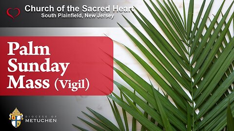 Palm Sunday Vigil Mass // 5:00pm // March 23, 2024