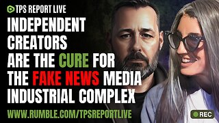 Independent creators are the cure for the fake news media industrial complex