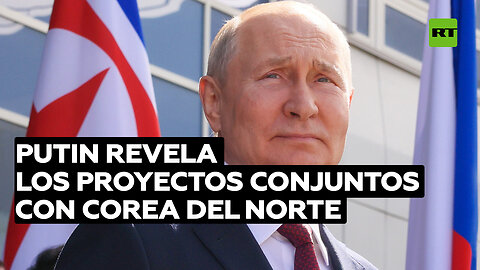 Putin revela los proyectos conjuntos con Corea del Norte