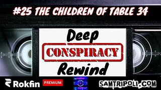 Deep Conspiracy Rewinds 25 The Children of Table 34: The True Story Behind Alfred Kinsey's