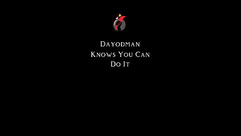 Dayodman Knows You Can Do It #dayodman #iknow #youcan #eeyayyahh #motivation