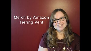 Merch by Amazon Frustration