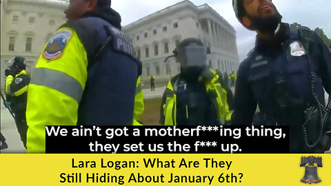 Lara Logan: What Are They Still Hiding About January 6th?