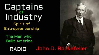 Captains of Industry (ep36) John Davison Rockefeller