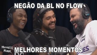 NEGÃO DA BL NO FLOW - MELHORES MOMENTOS | MOMENTOS FLOW