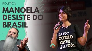 MANOELA D'ÁVILA desiste das ELEIÇÕES e planeja SE MUDAR DO BRASIL