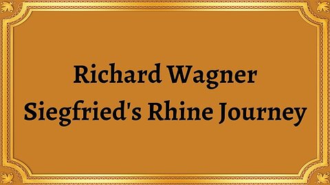 Richard Wagner Siegfried's Rhine Journey