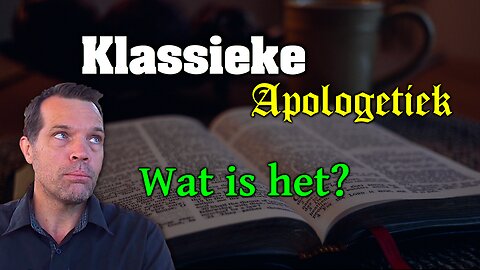 Klassieke Apologetiek, wat is het en wat kunnen we er mee?
