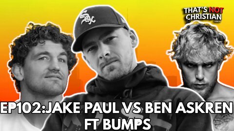 EP102: JAKE PAUL vs BEN ASKREN Fight feat BUMPS INF