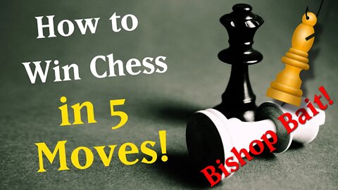 How to win Chess in 5 moves by baiting your opponent!