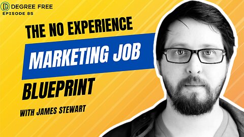 How to Break into Marketing with No Degree or Experience with James Stewart (DF#85)