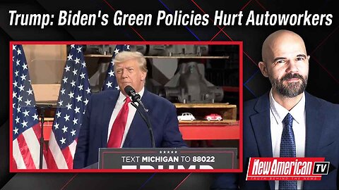 The New American TV | Trump Tells Autoworkers Their Real Problem Is Biden’s Green Policies