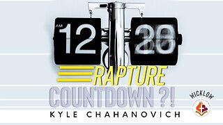 Rapture Countdown!? - Kyle Chahanovich