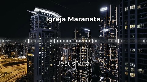 Igreja Maranata - Jesus Virá