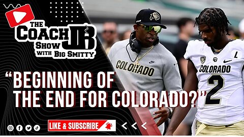 BEGINNING OF THE END FOR COLORADO! | THE COACH JB SHOW WITH BIG SMITTY