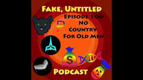 Fake, Untitled Podcast: Episode 100 - No Country For Old Men