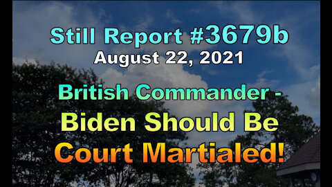 British Commander - Biden Should Be Court Martialed, 3679b