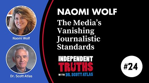 Naomi Wolf: The Media’s Vanishing Journalistic Standards | Ep. 24