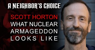 How Empire Destroys the Family, Scott Horton on What Nuclear Armageddon Looks Like