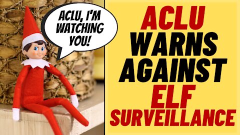 Worthless ACLU Warns Against Elf On A Shelf For Insane Reasons