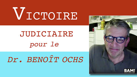 VICTOIRE JUDICIAIRE pour le Dr. BENOÎT OCHS.
