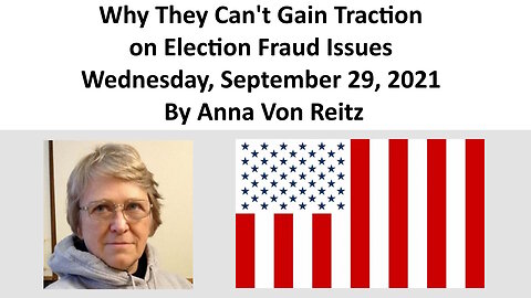 Why They Can't Gain Traction on Election Fraud Issues By Anna Von Reitz