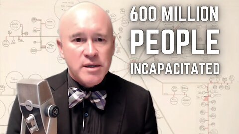Vaccine Disaster, Best Case Scenario: "We're Talking About 600 Million People Incapacitated"