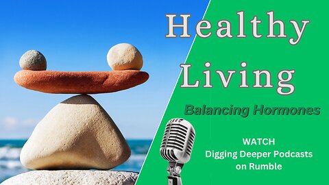 Healthy Living; Balancing Hormones
