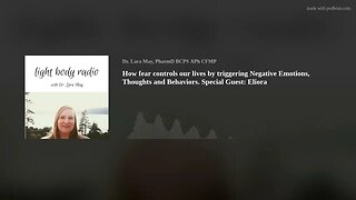 How fear controls our lives by triggering Negative Emotions, Thoughts and Behaviors. Special Guest: