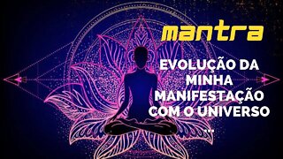 MANTRA DO DIA - EVOLUÇÃO DA MINHA MANIFESTAÇÃO #mantra #afirmações #leidaatração