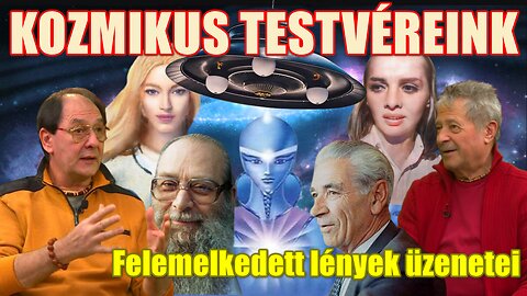 KOZMIKUS TESTVÉREINK – Felemelkedett lények üzenetei