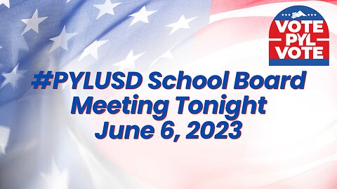 #PYLUSD School Board Meeting Tonight - June 6, 2023